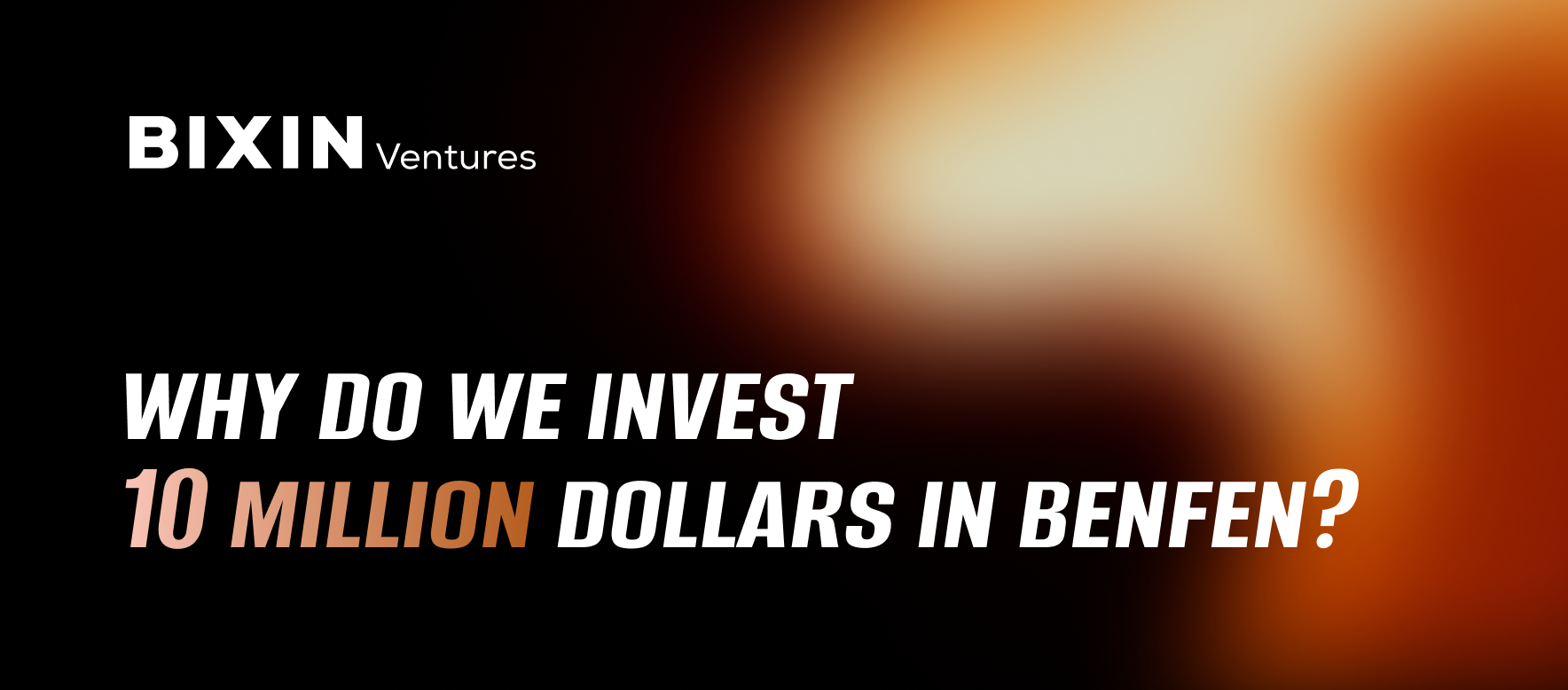 Bixin Ventures: Why We Invested $10 Million in BenFen