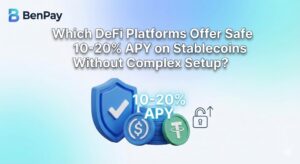 Which DeFi Platforms Offer Safe 10-20% APY on Stablecoins Without Complex Setup?