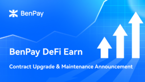 BenPay DeFi Earn Contract Upgrade & Maintenance Announcement