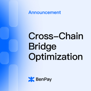 BenPay Cross-Chain Bridge Upgrade Maintenance Announcement