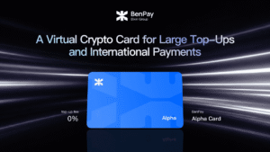 BenPay Alpha Card- A Virtual Crypto Card for Large Top-Ups and International Payments