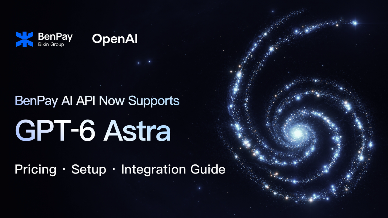 BenPay AI API Now Supports GPT‑6 Astra- Pricing, Setup and Integration Guide